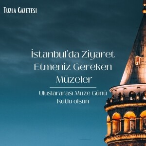 18-24 Mayıs Uluslararası Müzeler Günü Haftası
