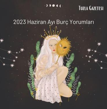 2023 Haziran Ayı Burç Yorumları