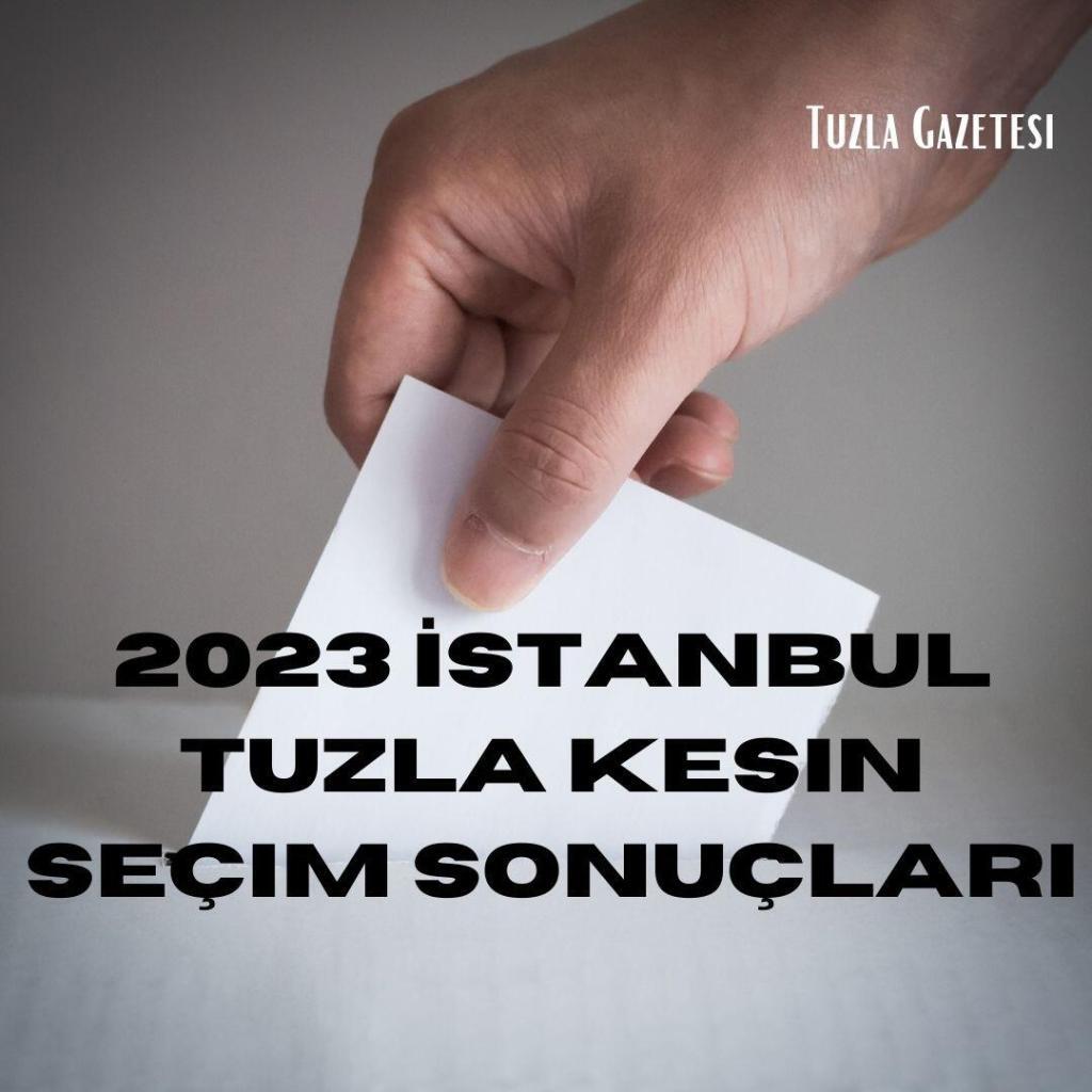2023 İstanbul Tuzla kesin seçim sonuçları
