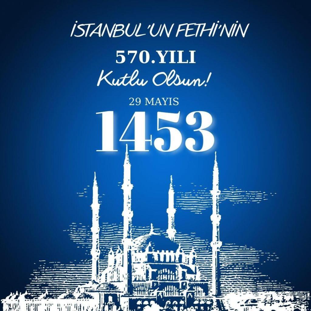 İstanbul'un Fethi'nin 570. kutlu yıl dönümünü en içten dileklerimizle kutluyoruz.