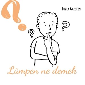 Lümpen ne demek Lümpenin anlamı nedir