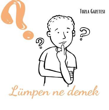 Lümpen ne demek Lümpenin anlamı nedir
