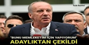 Memleket Partisi adayı Muharrem İnce seçimlerden çekildi