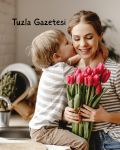 Tuzla Gazetesi Anneler günü 2025 tuzla, Anneler Gününüz Kutlu Olsun