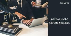 Adli Tatil Nedir Adli Tatil Nezaman