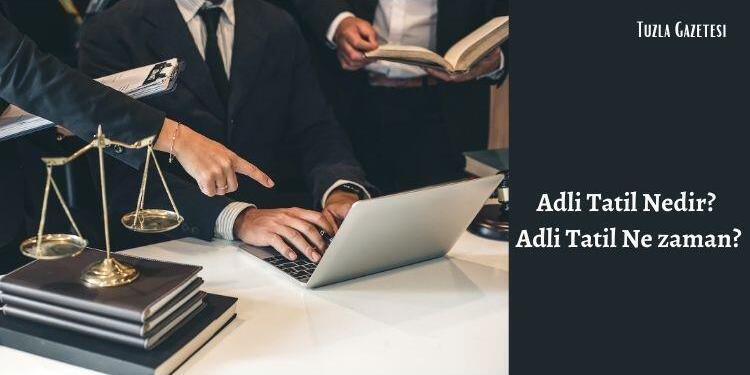 Adli Tatil Nedir Adli Tatil Nezaman