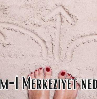 Adem-İ Merkeziyet nedir