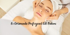 Ev Ortamında Profesyonel Cilt Bakımı