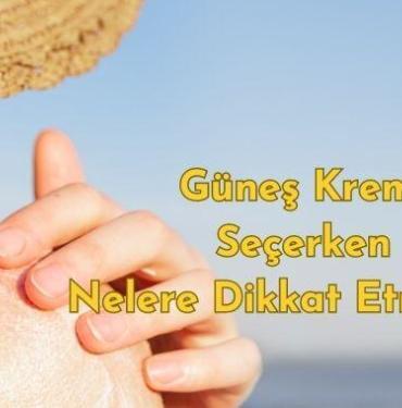Güneş Kremi Seçerken Nelere Dikkat Etmeliyiz, En iyi güneş kremleri hangileri? Güneş kremi fiyatları? Güneş kremi faydaları nelerdir?