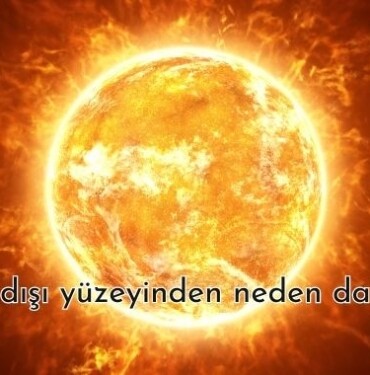 Güneş'in dışı yüzeyinden neden daha sıcak, Güneş'in yüzeyi kaç derecedir