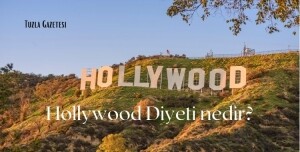 Hollywood Diyeti nedir Sağlıklı Yaşam ve Forma Giden Yol
