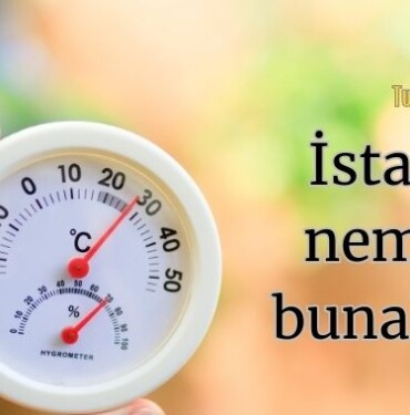 İstanbul nemden bunalacak istanbul
