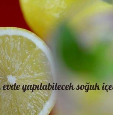 Yazın evde yapılabilecek soğuk içecekler, v yapımı soğuk içecekler, yaz içecekleri, ferahlatıcı içecek tarifleri, taze meyve suları, smoothieler, limonata, naneli sular, soğuk kahve, taze bitki çayları