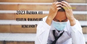 2023 Haziran ayı işsizlik rakamları açıklandı