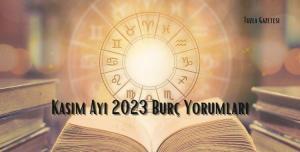 Kasım Ayı 2023 Burç Yorumları