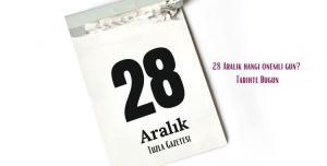 28 Aralık hangi önemli gün Tarihte Bugün