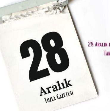 28 Aralık hangi önemli gün Tarihte Bugün