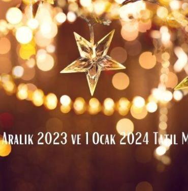 31 Aralık 2023 ve 1 Ocak 2024 Tatil Mi?