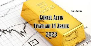 Güncel Altın Fiyatları 14 Aralık 2023