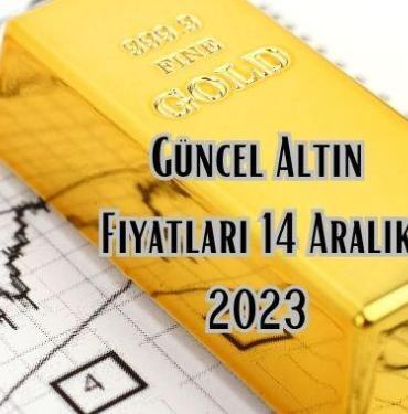 Güncel Altın Fiyatları 14 Aralık 2023