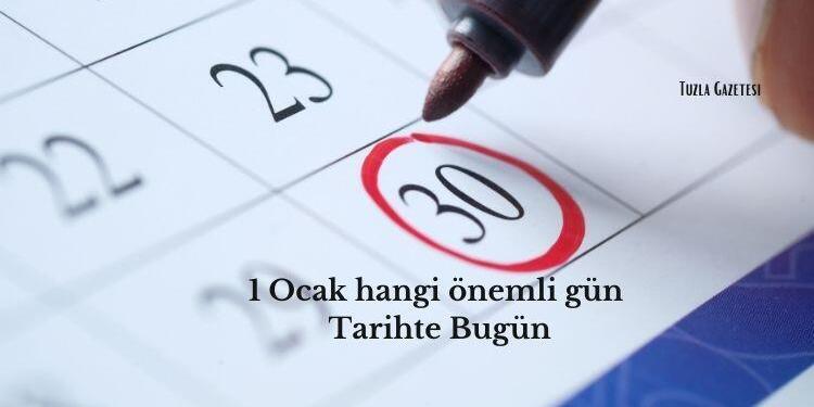1 Ocak hangi önemli gün Tarihte Bugün