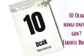 10 Ocak hangi önemli gün Tarihte Bugün