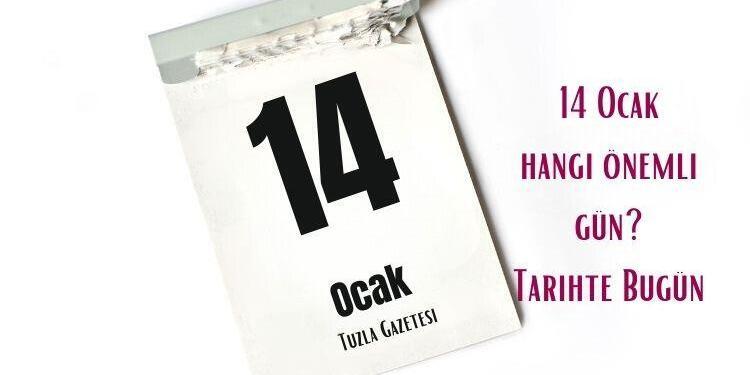 14 Ocak hangi önemli gün Tarihte Bugün