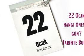 22 Ocak Hangi Önemli Gün Tarihte Bugün