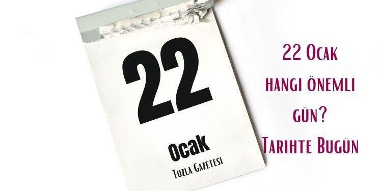 22 Ocak Hangi Önemli Gün Tarihte Bugün