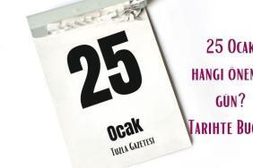 25 Ocak Hangi Önemli Gün Tarihte Bugün ne oldu?