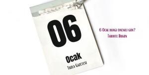 6 Ocak hangi önemli gün Tarihte Bugün