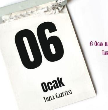 6 Ocak hangi önemli gün Tarihte Bugün