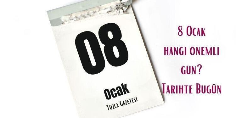8 Ocak hangi önemli gün tarihte bugün