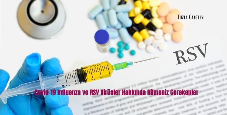 Covid-19 Influenza ve RSV Virüsler Hakkında Bilmeniz Gerekenler
