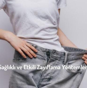 Sağlıklı ve Etkili Zayıflama Yöntemleri