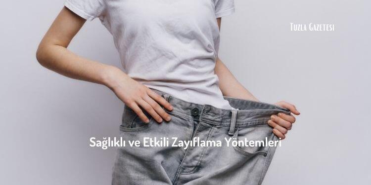 Sağlıklı ve Etkili Zayıflama Yöntemleri