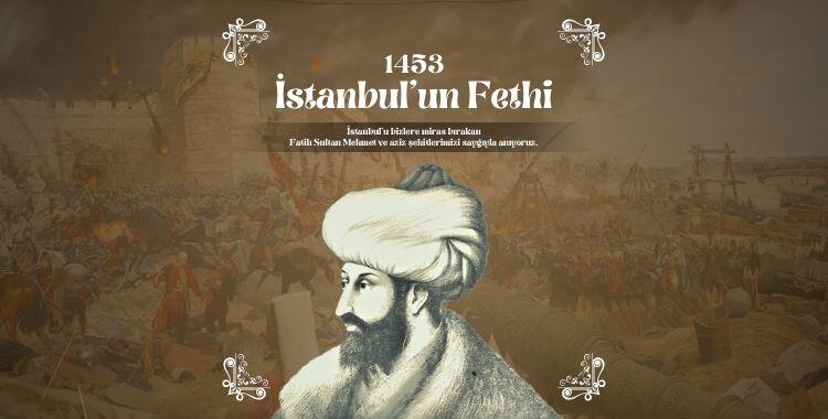 İstanbul'un Fethi'nin 571. kutlu yıl dönümünü en içten dileklerimizle kutluyoruz