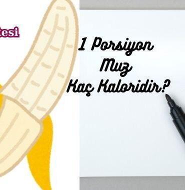 1 Porsiyon Muz Kaç Kaloridir