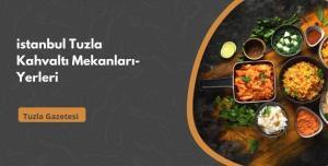 İstanbul Tuzla Kahvaltı Mekanları ve Yerleri