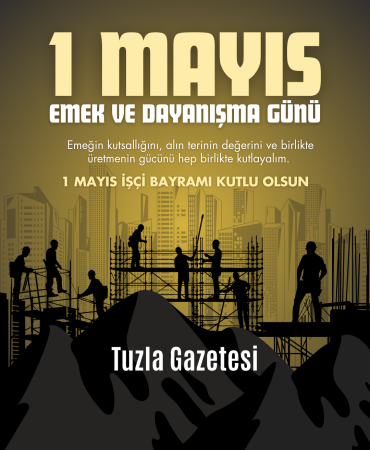 1 mayıs işçi bayramı Tuzla Gazetesi 2025